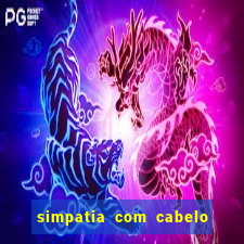 simpatia com cabelo da rival